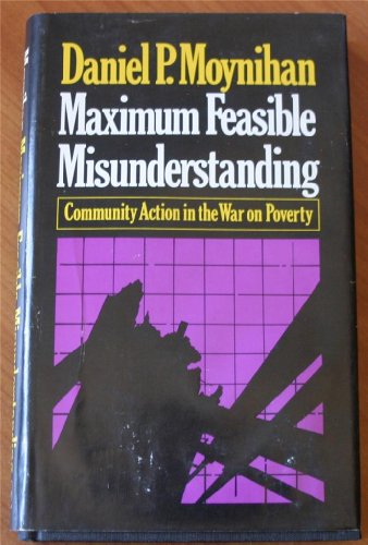 Beispielbild fr Maximum Feasible Misunderstanding: Community Action in the War on Poverty zum Verkauf von Wonder Book