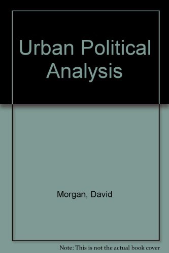 Urban Politics Analysis (9780029220603) by Morgan, David R.; Kirkpatrick, Samuel A.