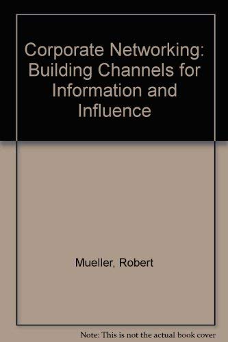 Stock image for Corporate Networking: Building Channels for Information and Influence for sale by BookDepart