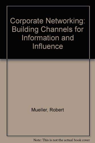 9780029221501: Corporate Networking: Building Channels for Information and Influence