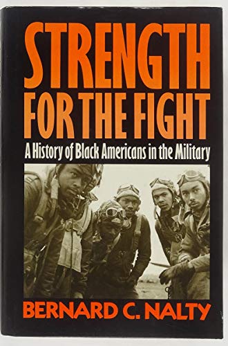 Beispielbild fr Strength for the Fight : A History of Black Americans in the Military zum Verkauf von Better World Books