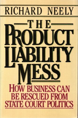 Beispielbild fr The Product Liability Mess : How Business Can Be Rescued from State Court Politics zum Verkauf von Better World Books