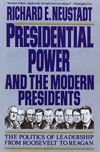 Stock image for Presidential Power and the Modern Presidents : The Politics of Leadership from Roosevelt to Reagan for sale by Better World Books: West