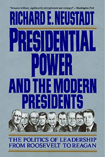 Beispielbild fr Presidential Power and the Modern Presidents: The Politics of Leadership from Roosevelt to Reagan zum Verkauf von Wonder Book