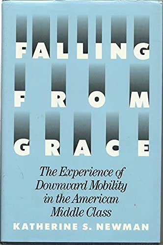 Stock image for Falling from Grace : The Experience of Downward Mobility in the American Middle Class for sale by Better World Books