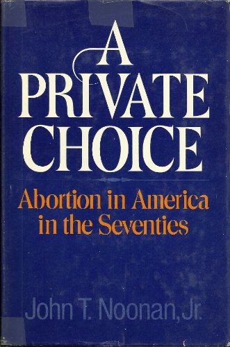 Imagen de archivo de A Private Choice : Abortion in America in the Seventies a la venta por Better World Books