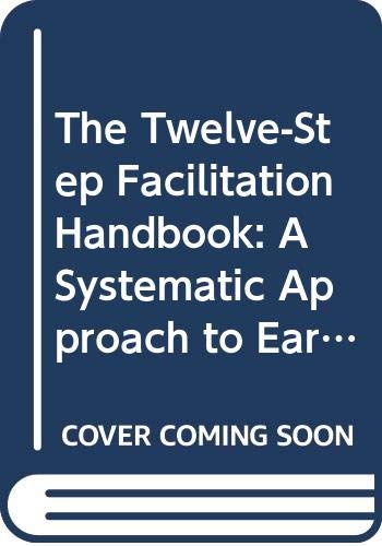 Beispielbild fr The Twelve-Step Facilitation Handbook : A Systematic Approach to Early Recovery from Alcoholism and Addiction zum Verkauf von Better World Books