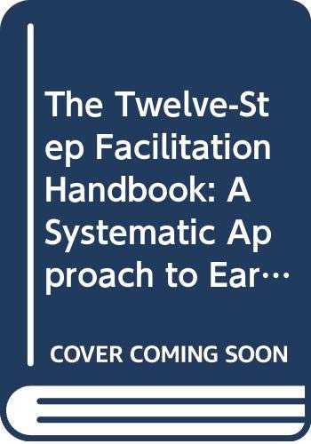 9780029232255: The Twelve-Step Facilitation Handbook : A Systematic Approach to Early Recovery from Alcoholism and Addiction