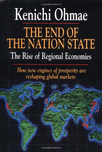 9780029233412: The End of the Nation State: How Regional Economics Will Soon Reshape the World