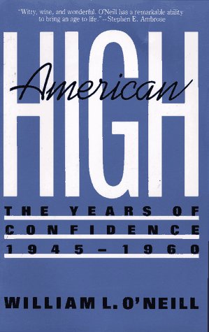 Beispielbild fr American High : The Years of Confidence, 1945-1960 zum Verkauf von Better World Books: West