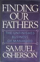9780029236901: Finding Our Fathers: The Unfinished Business of Manhood