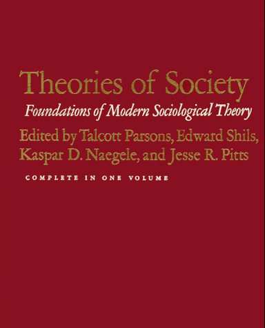 Stock image for Theories of Society -- Foundations of Modern Sociologial Theory (Complete in one volume; Two volumes in one) for sale by A Cappella Books, Inc.