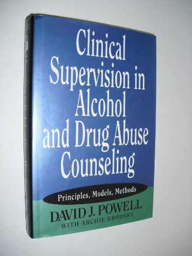 Imagen de archivo de Clinical Supervision in Alcohol and Drug Abuse Counseling: Principles, Models, Methods a la venta por Albion Books