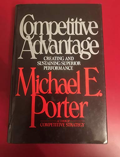 Beispielbild fr The Competitive Advantage : Creating and Sustaining Superior Performance zum Verkauf von Better World Books