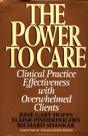 Stock image for The Power to Care : Clinical Practice Effectiveness with Overwhelmed Clients for sale by Better World Books