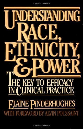 Understanding Race, Ethnicity, and Power : The Key to Efficacy in Clinical Practice