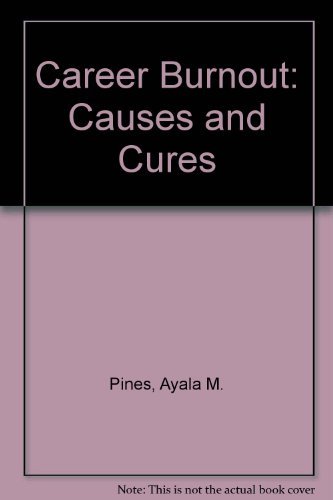 Career Burnout: Causes and Cures (9780029253519) by Malakh-Pines, Ayala; Aronson, Elliot