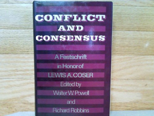 Stock image for Conflict and Consensus: A Festschrift in Honor of Lewis A. Coser for sale by Wonder Book