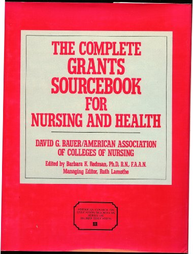 Stock image for The Complete Grants Sourcebook for Nursing and Health (The American Council on Education/Macmillan Series on Higher Education) for sale by GuthrieBooks