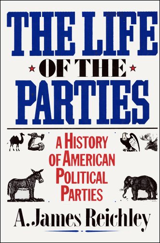 Stock image for The Life of the Parties: A History of American Political Parties for sale by ThriftBooks-Atlanta