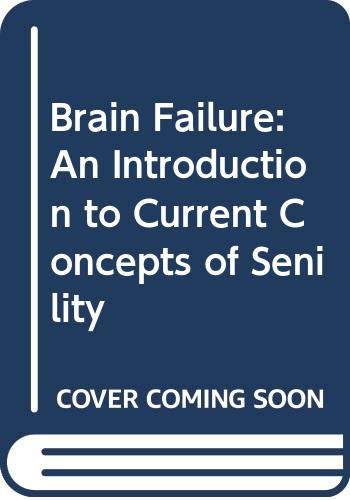 9780029262603: Brain Failure: An Introduction to Current Concepts of Senility