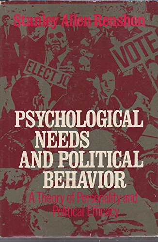 Stock image for Psychological Needs and Political Behavior : A Theory of Personality and Political Efficacy for sale by Better World Books