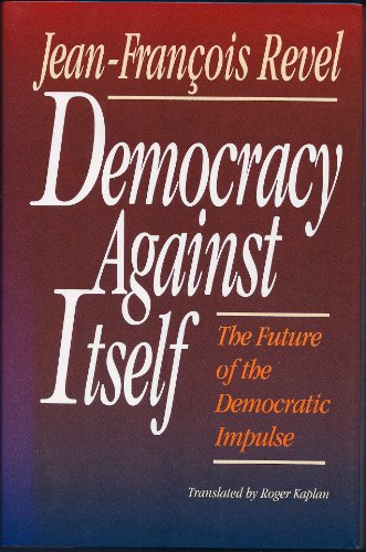 Stock image for Democracy Against Itself the Future of the Democratic Impulse for sale by SecondSale