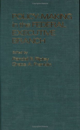 Policy Making in the Federal Executive Branch (9780029264904) by Ripley