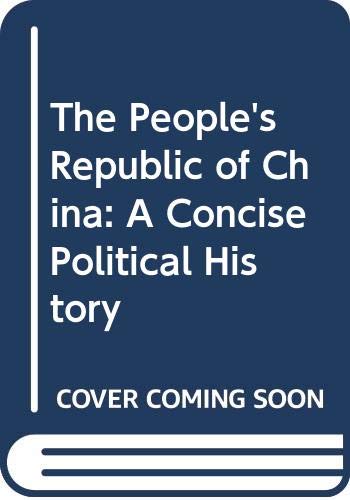 Stock image for The People's Republic of China: A Concise Political History for sale by Booksavers of Virginia