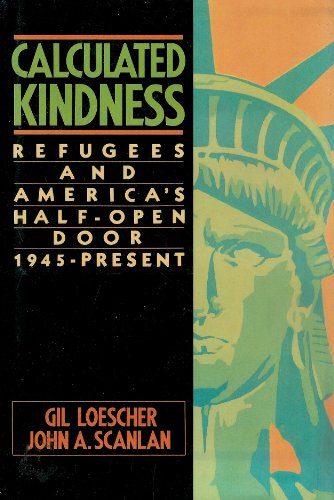Imagen de archivo de Calculated Kindness: Refugees and America's Half-Open Door, 1945 to the Present a la venta por ThriftBooks-Dallas