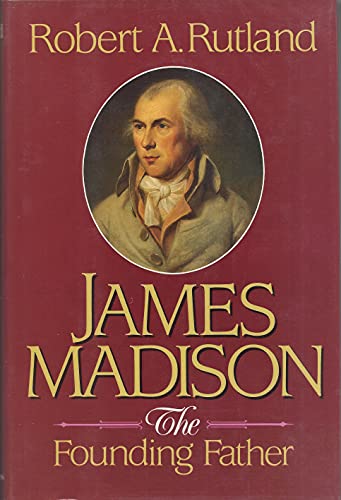 Beispielbild fr James Madison : The Founding Father zum Verkauf von Better World Books