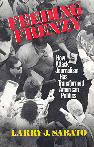 Beispielbild fr Feeding Frenzy How Attack Journalism Has Transformed American Politics zum Verkauf von Wonder Book