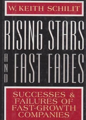 Stock image for Rising Stars and Fast Fades: Successes and Failures of Fast-Growth Companies for sale by HPB-Ruby