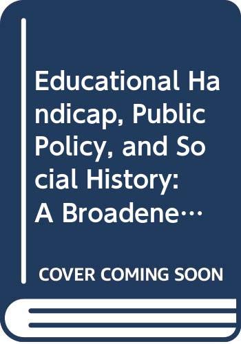 Stock image for Educational Handicap, Public Policy, and Social History : A Broadened Perspective on Mental Retardation for sale by Better World Books: West