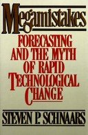 Stock image for MEGAMISTAKES: Forecasting and the Myth of Rapid Technological Change for sale by Gulf Coast Books