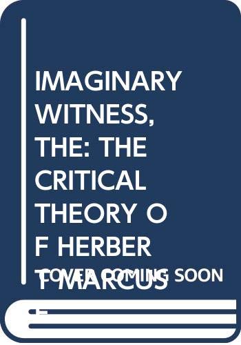 Beispielbild fr The Imaginary Witness : The Critical Theory of Herbert Marcuse zum Verkauf von Better World Books