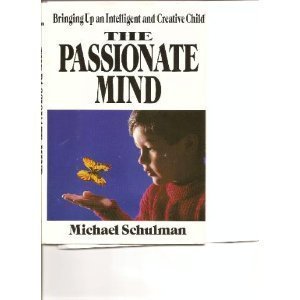 Beispielbild fr The Passionate Mind : Bringing up a Creative and Intelligent Child zum Verkauf von Better World Books
