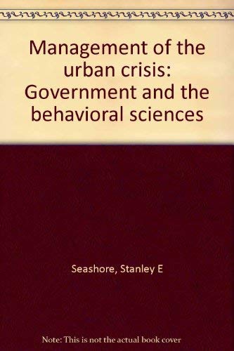 Imagen de archivo de Management of Urban Crisis : Metropolitan Government and the Behavioral Sciences a la venta por Better World Books Ltd