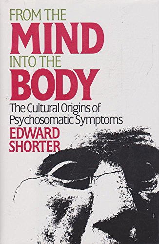 Beispielbild fr From the Mind into the Body : The Cultural Origins of Psychosomatic Symptoms zum Verkauf von Better World Books: West