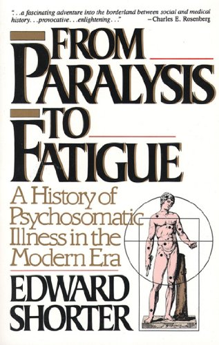 Beispielbild fr From Paralysis to Fatigue : A History of Psychosomatic Illness in the Modern Era zum Verkauf von Better World Books