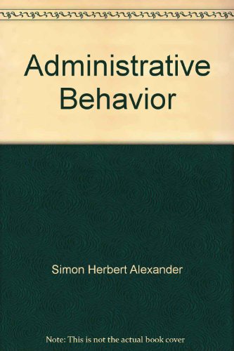 9780029289709: Administrative Behavior: A Study of Decision-making Processes in Administrative Organization