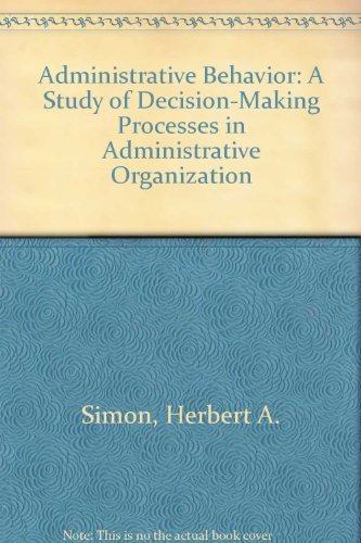 Stock image for Administrative Behavior : A Study of Decision-making Processes in Administrative Organization for sale by Better World Books