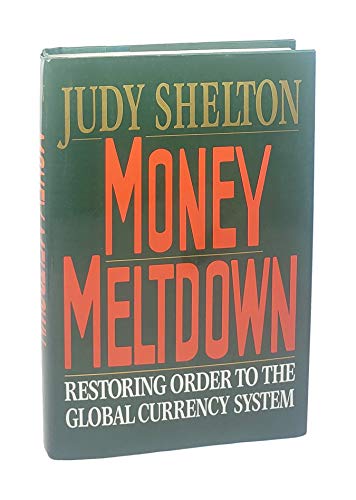9780029291122: Money Meltdown: Restoring Order to the Global Currency System