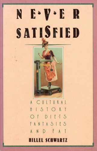 Imagen de archivo de Never Satisfied : A Cultural History of Diets, Fantasies and Fat a la venta por Better World Books