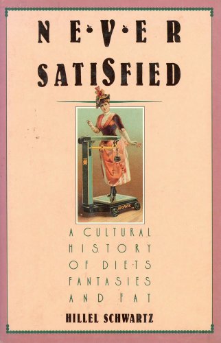 Never Satisfied: Social History of Diets, Fantasies and Fat