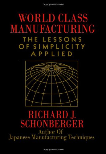 Beispielbild fr World Class Manufacturing: The Lessons of Simplicity Applied zum Verkauf von Wonder Book