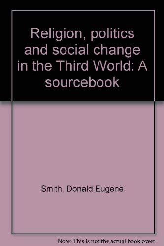 Religion, Politics, and Social Change in the Third World. (9780029294901) by Smith, Tom