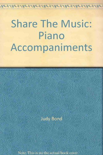 Share The Music: Piano Accompaniments (9780029301845) by Judy Bond