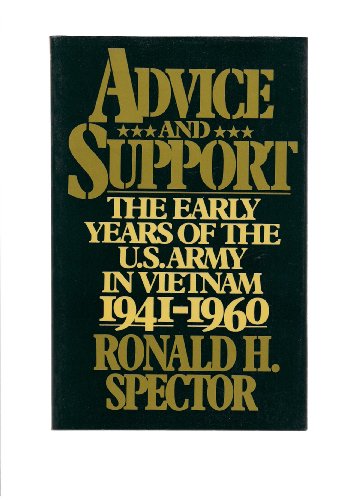 Stock image for Advice and Support : The Early Years of U. S. Army in Vietnam, 1941-1960 for sale by Better World Books: West