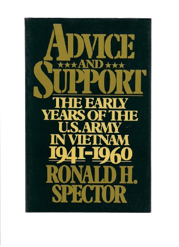 Stock image for Advice and Support: The Early Years of the United States Army in Vietnam, 1941-1960 for sale by Wonder Book